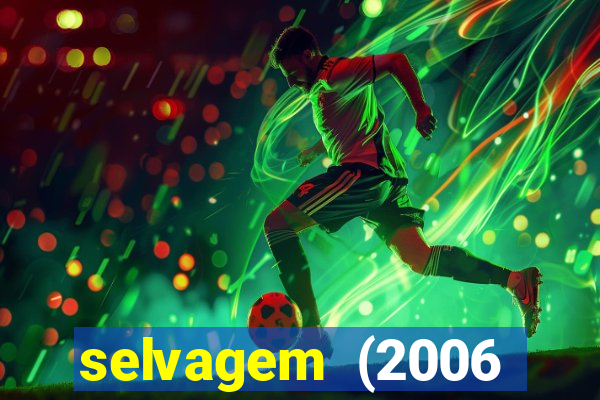 selvagem (2006 filme completo dublado